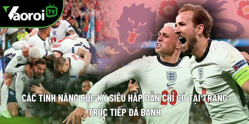 Vaoroi TV - Xem bóng đá trực tuyến 247 - Xem TTBD Vào rồi TV 3 vaoroitv tinh nang